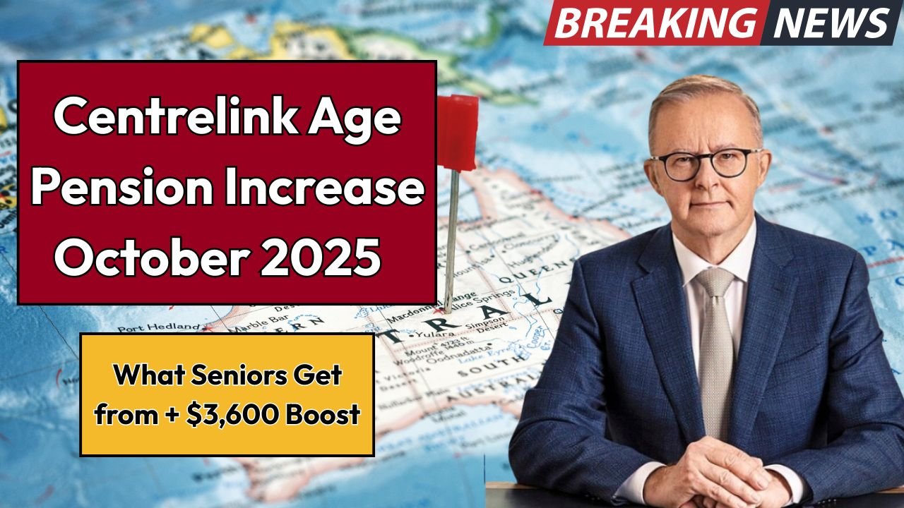 Centrelink Age Pension Increase: What Seniors Get from 18 October 2025 + $3,600 Boost